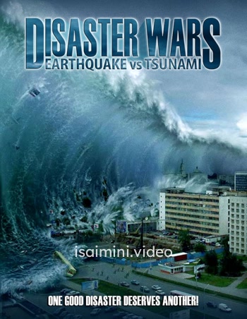 Disaster Wars Earthquake vs Tsunami (2013) Tamil Dubbed Movie